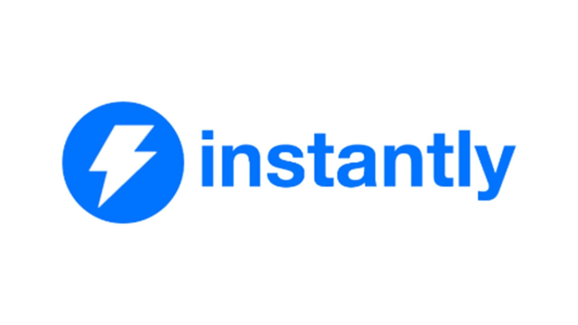 Instantly